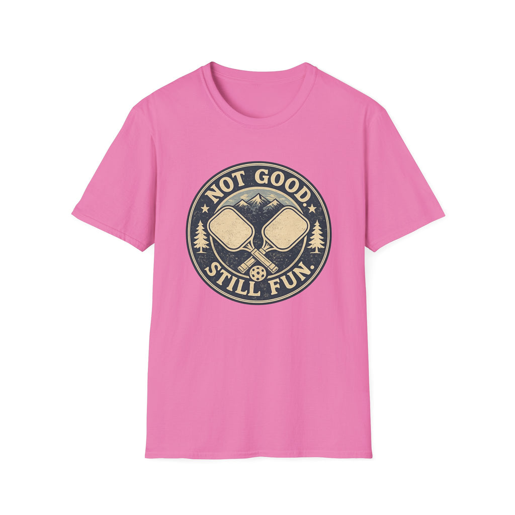 Not Good Still Fun T-Shirt