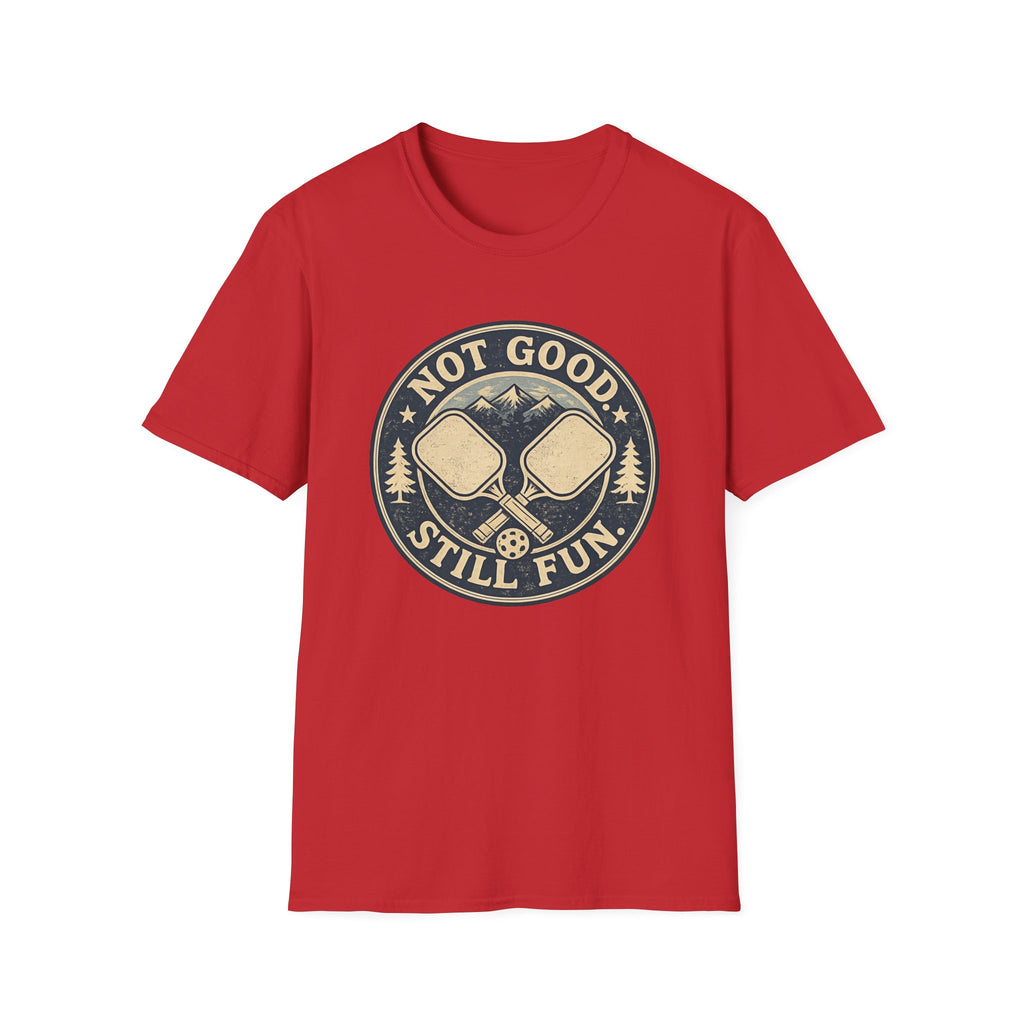 Not Good Still Fun T-Shirt
