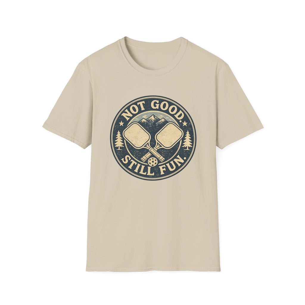 Not Good Still Fun T-Shirt