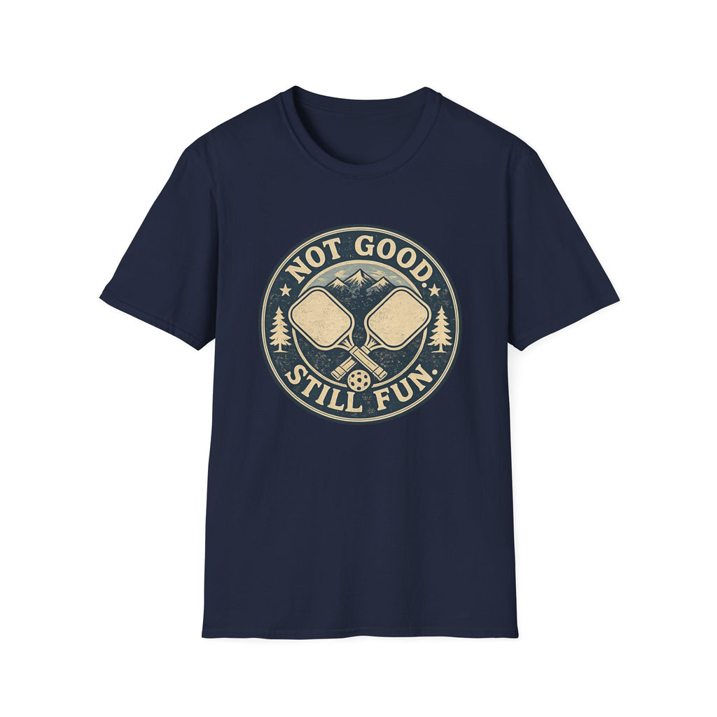 Not Good Still Fun T-Shirt