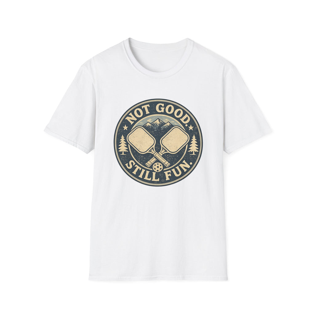 Not Good Still Fun T-Shirt
